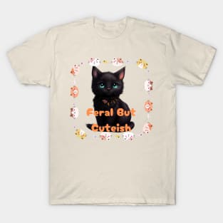 Cute But Feral Black Cat T-Shirt